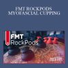 [Download Now] STEVEN CAPOBIANCO - FMT ROCKPODS – MYOFASCIAL CUPPING