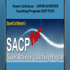 [Download Now] Stuart Lichtman - SUPER ACHIEVER Coaching Program SACP PLUS