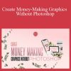 [Download Now] Sabrina Peterson - Create Money-Making Graphics Without Photoshop