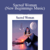 Sacred Woman (New Beginnings Music) - Llewellyn