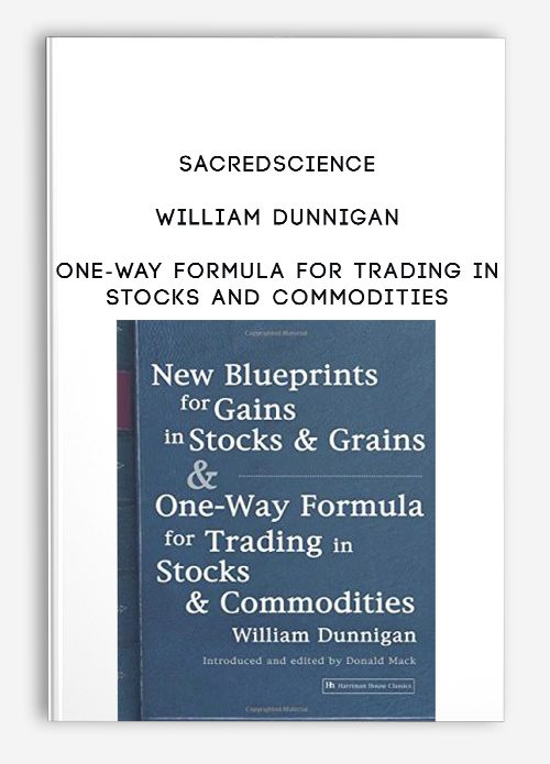 [Download Now] Sacredscience – William Dunnigan – One-way Formula for Trading in Stocks and Commodities