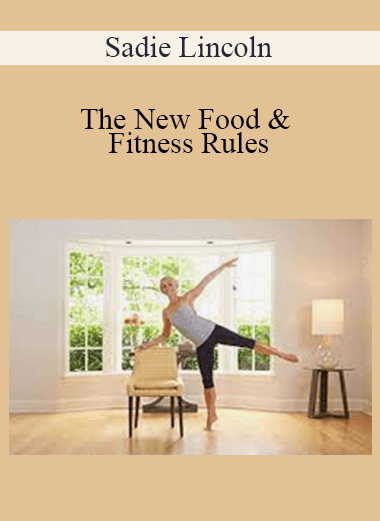 Sadie Lincoln - The New Food & Fitness Rules: How to Get Your Strongest