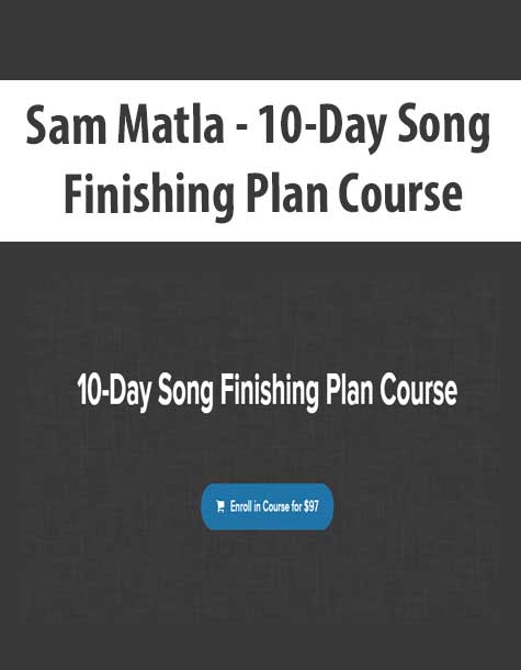 [Download Now] Sam Matla - 10-Day Song Finishing Plan Course