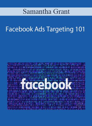 Samantha Grant - Facebook Ads Targeting 101