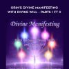 Orin's Divine Manifesting With Divine Will - Parts I ft II - Sanaya Roman