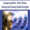 [Download Now] Sanaya and Orin - Orin's Vision: Seeing and Sensing Subtle Energies