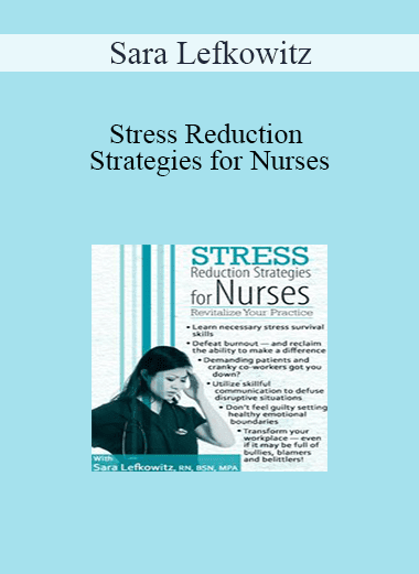 Sara Lefkowitz - Stress Reduction Strategies for Nurses: Revitalize Your Practice