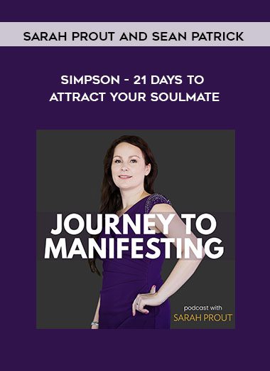 21 Days to Attract Your Soulmate - Sarah Prout and Sean Patrick Simpson