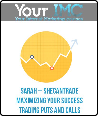 Sarah – Shecantrade – Maximizing Your Success Trading Puts and Calls