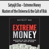 Satyajit Das – Extreme Money. Masters of the Universe & the Cult of Risk