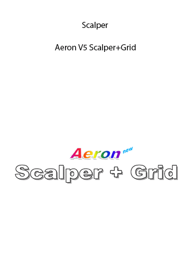 [Download Now] Scalper – Aeron V5 Scalper+Grid