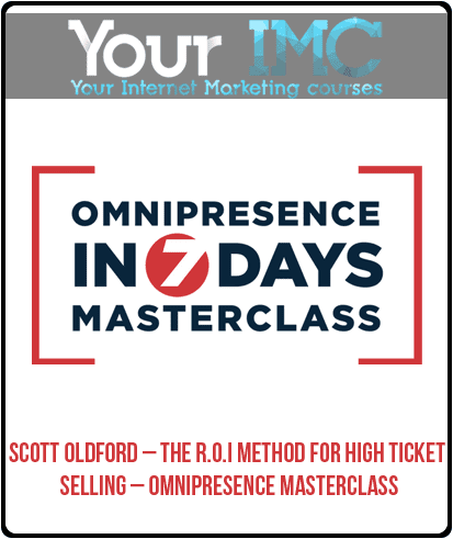 [Download Now] Scott Oldford – The R.O.I Method for High Ticket Selling – Omnipresence Masterclass