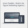 [Download Now] Iman Gadzhi – Build A Six Figure Marketing Agency