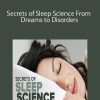 Secrets of Sleep Science From Dreams to Disorders