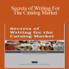 Secrets of Writing For The Catalog Market - AWAI