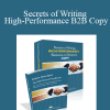 Secrets of Writing High-Performance B2B Copy - AWAI