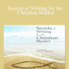 Secrets of Writing for the Christian Market - AWAI