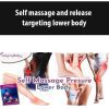 [Download Now] Self Massage and Release Targeting Lower Body