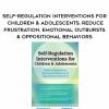 [Download Now] Self-Regulation Interventions for Children & Adolescents: Reduce Frustration