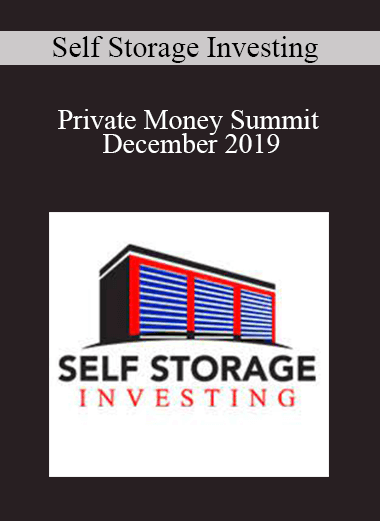 Self Storage Investing - Private Money Summit - December 2019