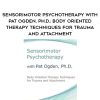 [Download Now] Sensorimotor Psychotherapy with Pat Ogden