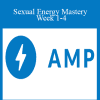 Sexual Energy Mastery Week 1-4 - AMP