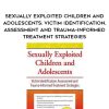 [Download Now] Sexually Exploited Children and Adolescents: Victim Identification