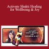 Shamini Jain - Activate Shakti Healing for Wellbeing & Joy