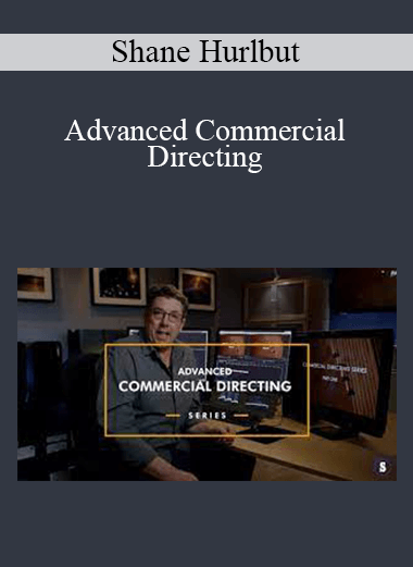 Shane Hurlbut - Advanced Commercial Directing