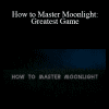 Shane Hurlbut - How to Master Moonlight: Greatest Game