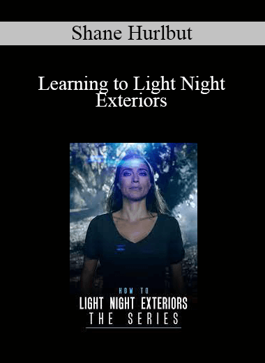 Shane Hurlbut - Learning to Light Night Exteriors