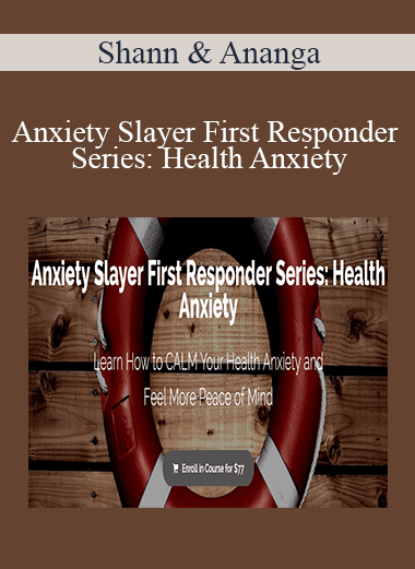 Shann & Ananga - Anxiety Slayer First Responder Series: Health Anxiety