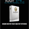 [Download Now] Shaqir Hussyin - Trafc Mastery Intensive