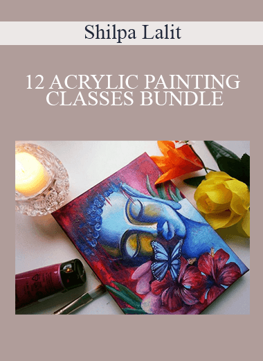 Shilpa Lalit - 12 ACRYLIC PAINTING CLASSES BUNDLE