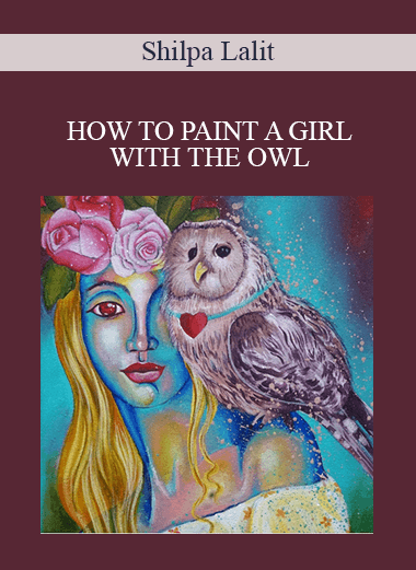 Shilpa Lalit - HOW TO PAINT A GIRL WITH THE OWL