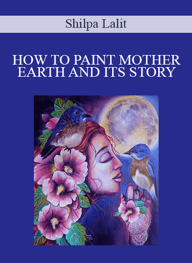 Shilpa Lalit - HOW TO PAINT MOTHER EARTH AND ITS STORY