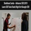 Shubham Sarda – Advance SEO 2019: Learn SEO Tools Rank High On #Google SEO