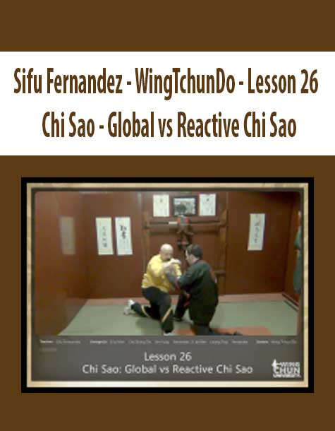 [Download Now] Sifu Fernandez - WingTchunDo - Lesson 26 - Chi Sao - Global vs Reactive Chi Sao