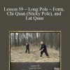 [Download Now] Sifu Fernandez – WingTchunDo – Lesson 59 – Long Pole – Form