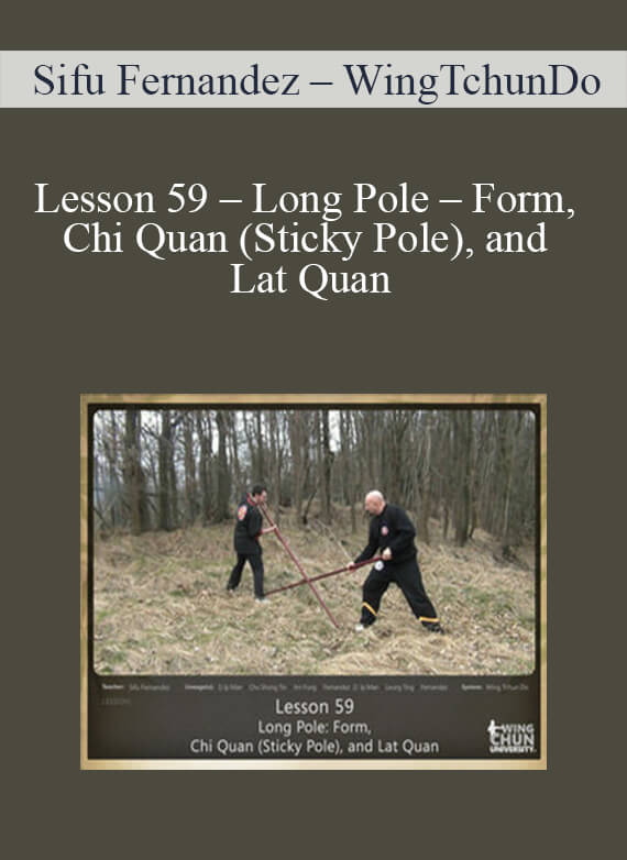 [Download Now] Sifu Fernandez – WingTchunDo – Lesson 59 – Long Pole – Form