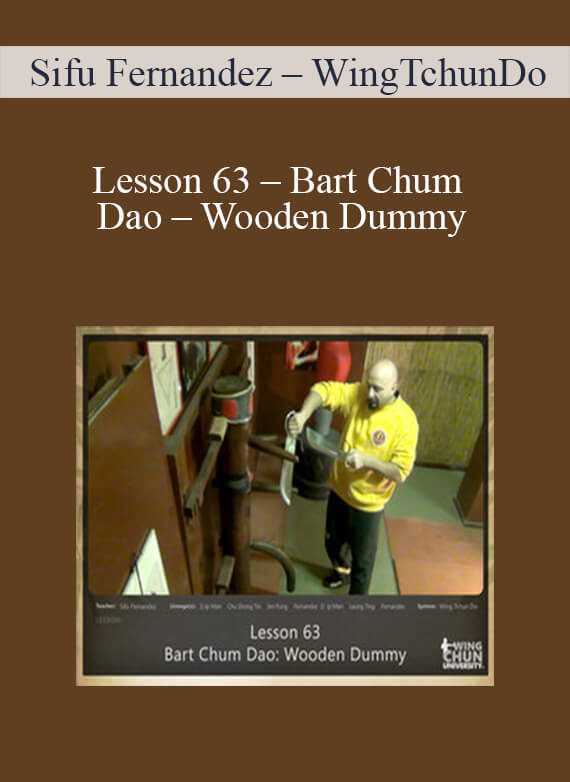 [Download Now] Sifu Fernandez – WingTchunDo – Lesson 63 – Bart Chum Dao – Wooden Dummy