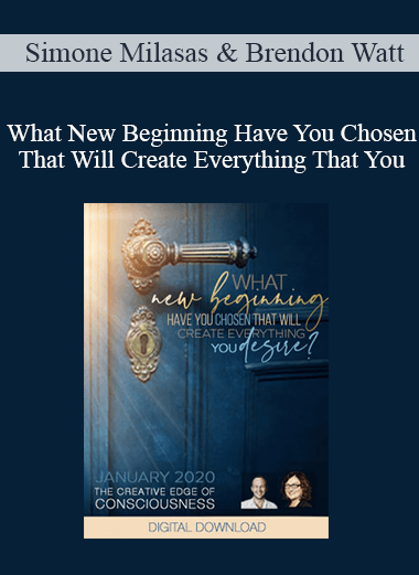 Simone Milasas & Brendon Watt - What New Beginning Have You Chosen That Will Create Everything That You Desire Jan-20 Telecall