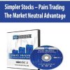 [Download Now] Simpler Stocks – Pairs Trading – The Market Neutral Advantage