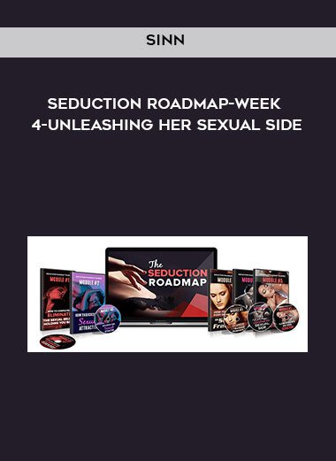 Sinn- Seduction Roadmap-Week 4-Unleashing Her Sexual Side