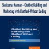 Sivakumar Kannan – Chatbot Building and Marketing with Chatfuel-Without Coding