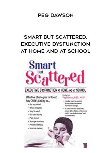 [Download Now] Smart But Scattered: Executive Dysfunction at Home and at School – Peg Dawson