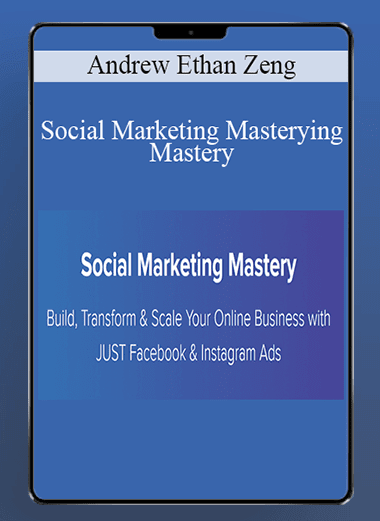 Social Marketing Masterying Mastery 2.0 - Andrew Ethan Zeng