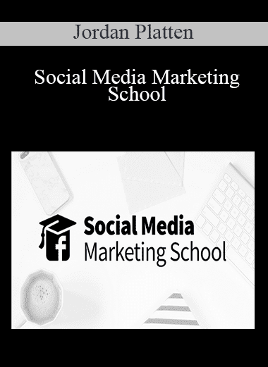 Social Media Marketing School - Jordan Platten (Copy)