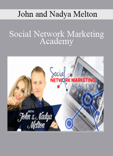 Social Network Marketing Academy - John and Nadya Melton