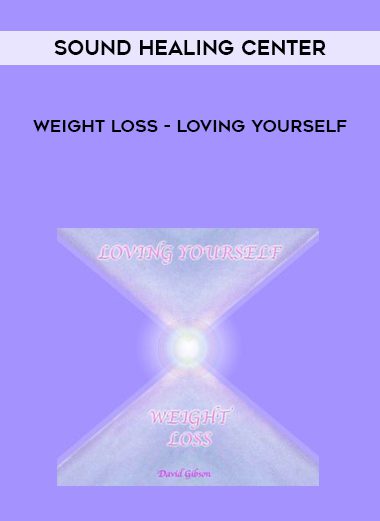 Sound Healing Center – Weight Loss – Loving Yourself